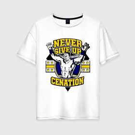 Женская футболка хлопок Oversize с принтом WWE John Cena Never Give Up (3) в Кировске, 100% хлопок | свободный крой, круглый ворот, спущенный рукав, длина до линии бедер
 | джон сина