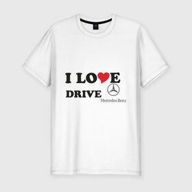 Мужская футболка премиум с принтом I love drive mercedes в Кировске, 92% хлопок, 8% лайкра | приталенный силуэт, круглый вырез ворота, длина до линии бедра, короткий рукав | drive | drive mercedes | i love | i love drive mercedes | mercedes | mercedes benz | мерен | мерседес | мерседес бенс | я люблю водить мерседес