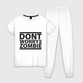 Женская пижама хлопок с принтом Dont worry be zombie в Кировске, 100% хлопок | брюки и футболка прямого кроя, без карманов, на брюках мягкая резинка на поясе и по низу штанин | halloween | зомби