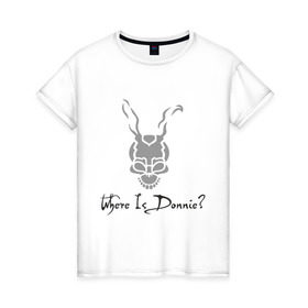 Женская футболка хлопок с принтом Donnie Darko - Where Is Donnie? в Кировске, 100% хлопок | прямой крой, круглый вырез горловины, длина до линии бедер, слегка спущенное плечо | donnie darko | дони дарко | донни дарко