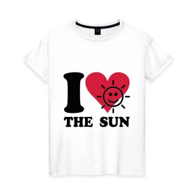 Женская футболка хлопок с принтом I love the sun - Я люблю солнце в Кировске, 100% хлопок | прямой крой, круглый вырез горловины, длина до линии бедер, слегка спущенное плечо | i love | sun | небо | погода | светить | солнечный | солнце | солнышко | я люблю солнце