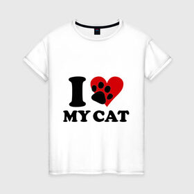 Женская футболка хлопок с принтом I love my cat - Я люблю свою кошку в Кировске, 100% хлопок | прямой крой, круглый вырез горловины, длина до линии бедер, слегка спущенное плечо | cat | i love | love my cat | киса | киска | кот | котенок | котик | котяра | кошка | люблю кошку