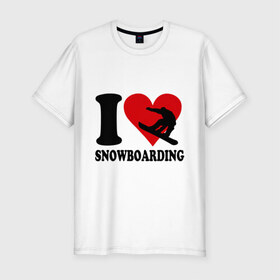 Мужская футболка премиум с принтом I love snowboarding - Я люблю сноубординг в Кировске, 92% хлопок, 8% лайкра | приталенный силуэт, круглый вырез ворота, длина до линии бедра, короткий рукав | board | i love snowboard | i love snowboarding | snowboarding | борд | доска | сноуборд | сноубординг | я люблю