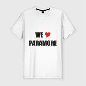 Мужская футболка премиум с принтом Paramore в Кировске, 92% хлопок, 8% лайкра | приталенный силуэт, круглый вырез ворота, длина до линии бедра, короткий рукав | paramore | rock | we love | параморе | рок | сердце