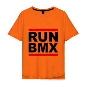Мужская футболка хлопок Oversize с принтом RUN BMX в Кировске, 100% хлопок | свободный крой, круглый ворот, “спинка” длиннее передней части | bmx | велик | вело | велогонки | велорейсинг | велосипед | спортивный велосипед | фрирайд | эктрим