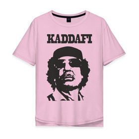 Мужская футболка хлопок Oversize с принтом Каддафи (4) в Кировске, 100% хлопок | свободный крой, круглый ворот, “спинка” длиннее передней части | восток | каддафи | ливия | министр | муамар