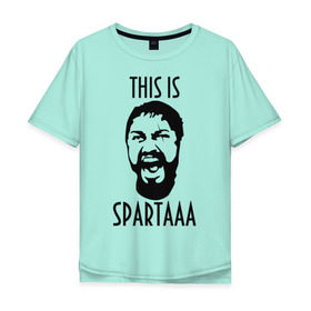 Мужская футболка хлопок Oversize с принтом This is Spartaaa (2) в Кировске, 100% хлопок | свободный крой, круглый ворот, “спинка” длиннее передней части | 300 спартанцев | this is sparta | король леонид | леонид | это спарта