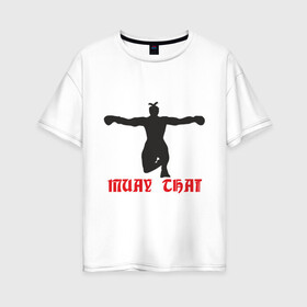 Женская футболка хлопок Oversize с принтом Muay Thai (Муай Тай) (2) в Кировске, 100% хлопок | свободный крой, круглый ворот, спущенный рукав, длина до линии бедер
 | емельяненко