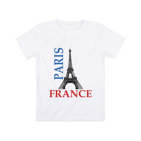 Детская футболка хлопок с принтом Paris - France в Кировске, 100% хлопок | круглый вырез горловины, полуприлегающий силуэт, длина до линии бедер | france | paris | башня | башня в париже | париж | франция | эйфелева башня