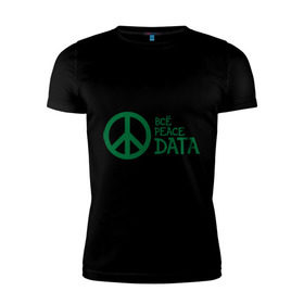 Мужская футболка премиум с принтом Всё Peace DATA (2) в Кировске, 92% хлопок, 8% лайкра | приталенный силуэт, круглый вырез ворота, длина до линии бедра, короткий рукав | peace | все хорошо | зашибись | мат | мир | отлично | пацифика