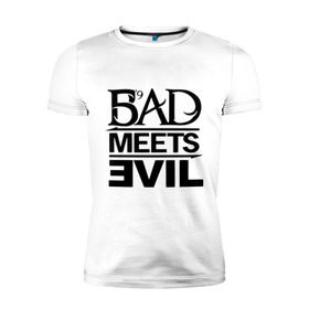 Мужская футболка премиум с принтом Bad Meets Evil в Кировске, 92% хлопок, 8% лайкра | приталенный силуэт, круглый вырез ворота, длина до линии бедра, короткий рукав | hip hop | rap | rap stars | реп | репчик | рэп | рэп звезда | рэпчик | рэпчина | хип хоп