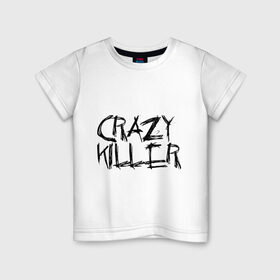 Детская футболка хлопок с принтом Crazy Killer в Кировске, 100% хлопок | круглый вырез горловины, полуприлегающий силуэт, длина до линии бедер | преступление | преступник | сумасшедший | чокнутый