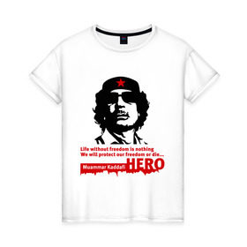 Женская футболка хлопок с принтом Kaddafi hero в Кировске, 100% хлопок | прямой крой, круглый вырез горловины, длина до линии бедер, слегка спущенное плечо | kadafi | kaddafi | кадафи | каддафи | муамар каддафи