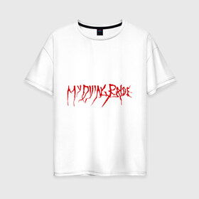 Женская футболка хлопок Oversize с принтом My Dying Bride logo в Кировске, 100% хлопок | свободный крой, круглый ворот, спущенный рукав, длина до линии бедер
 | bandmy | metal