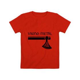 Детская футболка хлопок с принтом Viking metal в Кировске, 100% хлопок | круглый вырез горловины, полуприлегающий силуэт, длина до линии бедер | metall | viking metal | викинг метал | метал | металл | рок | тяжелый рок | тяжеляк