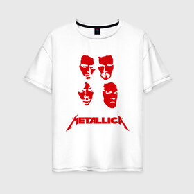 Женская футболка хлопок Oversize с принтом Metallica kvartet в Кировске, 100% хлопок | свободный крой, круглый ворот, спущенный рукав, длина до линии бедер
 | металлика