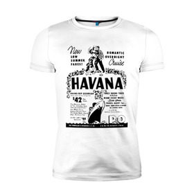 Мужская футболка премиум с принтом Куба афиша в Кировске, 92% хлопок, 8% лайкра | приталенный силуэт, круглый вырез ворота, длина до линии бедра, короткий рукав | cuba | havana | афиша | гавана | кастро | куба | кубинский | фидель | фидель кастро