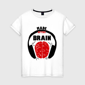 Женская футболка хлопок с принтом Вынес мозга (Made of the Brain) в Кировске, 100% хлопок | прямой крой, круглый вырез горловины, длина до линии бедер, слегка спущенное плечо | 