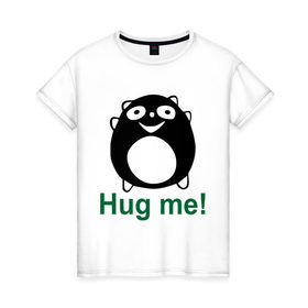 Женская футболка хлопок с принтом Hug me! в Кировске, 100% хлопок | прямой крой, круглый вырез горловины, длина до линии бедер, слегка спущенное плечо | hug | hug me | обними | обними меня | обнять | объятия