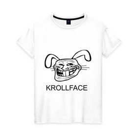Женская футболка хлопок с принтом KROLLFACE в Кировске, 100% хлопок | прямой крой, круглый вырез горловины, длина до линии бедер, слегка спущенное плечо | krollface | trolface | troll | trollface | заяц | кролик | крольфэйс | тролинг | тролль тролить | троль