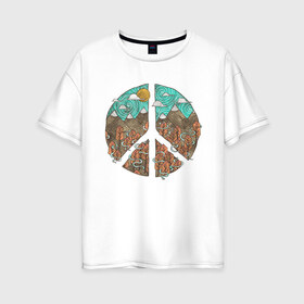 Женская футболка хлопок Oversize с принтом Мир (Peace) в Кировске, 100% хлопок | свободный крой, круглый ворот, спущенный рукав, длина до линии бедер
 | Тематика изображения на принте: хиппи