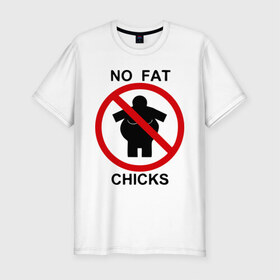 Мужская футболка премиум с принтом No fat chicks в Кировске, 92% хлопок, 8% лайкра | приталенный силуэт, круглый вырез ворота, длина до линии бедра, короткий рукав | дорожные знаки | нет толстым | толстая девушка