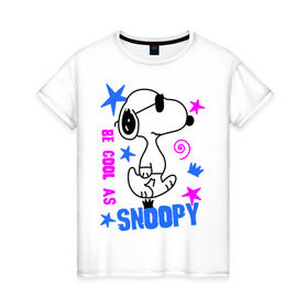 Женская футболка хлопок с принтом Be cool as Snoopy в Кировске, 100% хлопок | прямой крой, круглый вырез горловины, длина до линии бедер, слегка спущенное плечо | snoopy | будь крутым как снупи | мультик | мультики | мультфильмы | снупи | собачка снупи