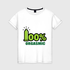 Женская футболка хлопок с принтом 100% orgasmic в Кировске, 100% хлопок | прямой крой, круглый вырез горловины, длина до линии бедер, слегка спущенное плечо | 100 | 100 orgasmic | 100 оргастический