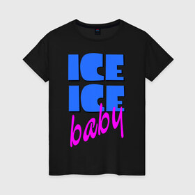 Женская футболка хлопок с принтом Айс бэби в Кировске, 100% хлопок | прямой крой, круглый вырез горловины, длина до линии бедер, слегка спущенное плечо | baby | girl777 | ice | ice baby | айс | айс бейби | бейби | девушкам