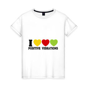Женская футболка хлопок с принтом I Love Positive Vibrations в Кировске, 100% хлопок | прямой крой, круглый вырез горловины, длина до линии бедер, слегка спущенное плечо | 