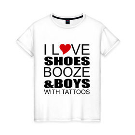 Женская футболка хлопок с принтом love boys and в Кировске, 100% хлопок | прямой крой, круглый вырез горловины, длина до линии бедер, слегка спущенное плечо | люблю | парней | татуировки | туфли