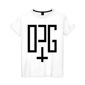 Женская футболка хлопок с принтом OPG в Кировске, 100% хлопок | прямой крой, круглый вырез горловины, длина до линии бедер, слегка спущенное плечо | opg | группировка | для пацанов | надписи | опг | организованная преступная группа | пацанские