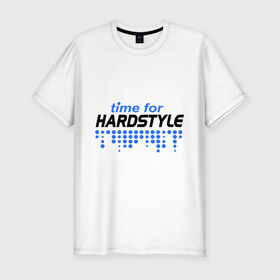 Мужская футболка премиум с принтом Time for Hardstyle в Кировске, 92% хлопок, 8% лайкра | приталенный силуэт, круглый вырез ворота, длина до линии бедра, короткий рукав | Тематика изображения на принте: 