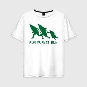 Женская футболка хлопок Oversize с принтом Беги лес в Кировске, 100% хлопок | свободный крой, круглый ворот, спущенный рукав, длина до линии бедер
 | eco | run forest run | беги лес беги | зеленые технологии | зелень | лес | планета | чистота | эко | экология