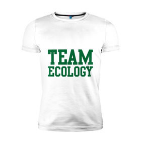 Мужская футболка премиум с принтом Команда экологов в Кировске, 92% хлопок, 8% лайкра | приталенный силуэт, круглый вырез ворота, длина до линии бедра, короткий рукав | eco | team ecology | зеленые технологии | зелень | планета | чистота | эко | экология