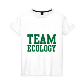 Женская футболка хлопок с принтом Команда экологов в Кировске, 100% хлопок | прямой крой, круглый вырез горловины, длина до линии бедер, слегка спущенное плечо | eco | team ecology | зеленые технологии | зелень | планета | чистота | эко | экология