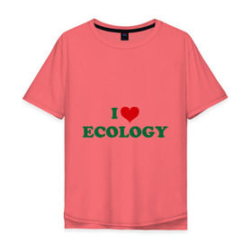 Мужская футболка хлопок Oversize с принтом Люблю экологию в Кировске, 100% хлопок | свободный крой, круглый ворот, “спинка” длиннее передней части | eco | i love ecology | зеленые технологии | зелень | планета | чистота | эко | экология | я люблю экологию
