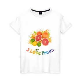 Женская футболка хлопок с принтом i love fruits в Кировске, 100% хлопок | прямой крой, круглый вырез горловины, длина до линии бедер, слегка спущенное плечо | frut | апельсин | вкусное | грейпфрут | девушкам | лайм | лимон | фрукты | фрукты и ягоды