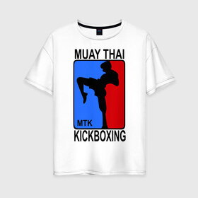 Женская футболка хлопок Oversize с принтом Muay Thai Kickboxing в Кировске, 100% хлопок | свободный крой, круглый ворот, спущенный рукав, длина до линии бедер
 | кикбоксинг | муай тай