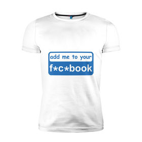 Мужская футболка премиум с принтом fuckbook в Кировске, 92% хлопок, 8% лайкра | приталенный силуэт, круглый вырез ворота, длина до линии бедра, короткий рукав | facebook | фуйсбук