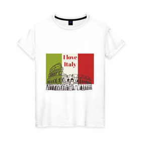 Женская футболка хлопок с принтом Я love Италия в Кировске, 100% хлопок | прямой крой, круглый вырез горловины, длина до линии бедер, слегка спущенное плечо | i love italy | италия | колизей | рим | флаг италии | я люблю италию