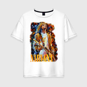 Женская футболка хлопок Oversize с принтом Nirvana Kurt Cobain в Кировске, 100% хлопок | свободный крой, круглый ворот, спущенный рукав, длина до линии бедер
 | kurt cobain | nirvana | курт кобейн | нирвана