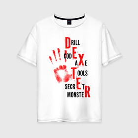 Женская футболка хлопок Oversize с принтом Drill code axe tools в Кировске, 100% хлопок | свободный крой, круглый ворот, спущенный рукав, длина до линии бедер
 | dexter | декстер | ладонь | отпечаток | рука | сериал