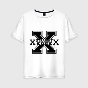 Женская футболка хлопок Oversize с принтом Streght edge (sXe) (2) в Кировске, 100% хлопок | свободный крой, круглый ворот, спущенный рукав, длина до линии бедер
 | streght edge | sxe | меломанам | музыка