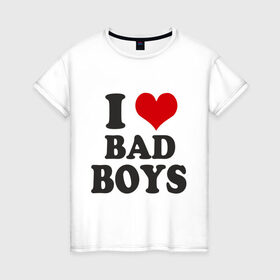 Женская футболка хлопок с принтом i love bad boys - я люблю плохих парней в Кировске, 100% хлопок | прямой крой, круглый вырез горловины, длина до линии бедер, слегка спущенное плечо | Тематика изображения на принте: девушкам | мальчики | парни | прикольная надпись