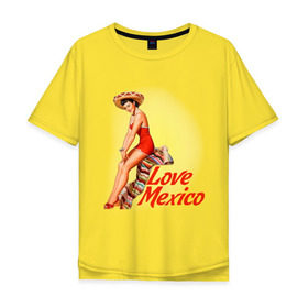 Мужская футболка хлопок Oversize с принтом Love mexico в Кировске, 100% хлопок | свободный крой, круглый ворот, “спинка” длиннее передней части | america | pin up | retro | америка | винтаж | пин ап | ретро