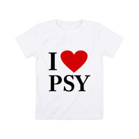 Детская футболка хлопок с принтом I love PSY в Кировске, 100% хлопок | круглый вырез горловины, полуприлегающий силуэт, длина до линии бедер | gangnam style | интернет приколы | корейский репер | корейский рэп | корея