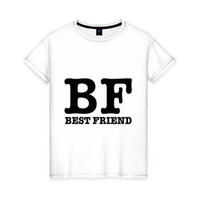 Женская футболка хлопок с принтом Лучший друг в Кировске, 100% хлопок | прямой крой, круглый вырез горловины, длина до линии бедер, слегка спущенное плечо | best friend | bf | лучший друг | подарок подруге