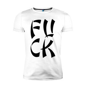 Мужская футболка премиум с принтом fuck (стилизация под иероглиф) в Кировске, 92% хлопок, 8% лайкра | приталенный силуэт, круглый вырез ворота, длина до линии бедра, короткий рукав | 
