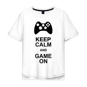 Мужская футболка хлопок Oversize с принтом Keep calm and game on в Кировске, 100% хлопок | свободный крой, круглый ворот, “спинка” длиннее передней части | game on | keep calm | джойстик | игра | играй | приставка